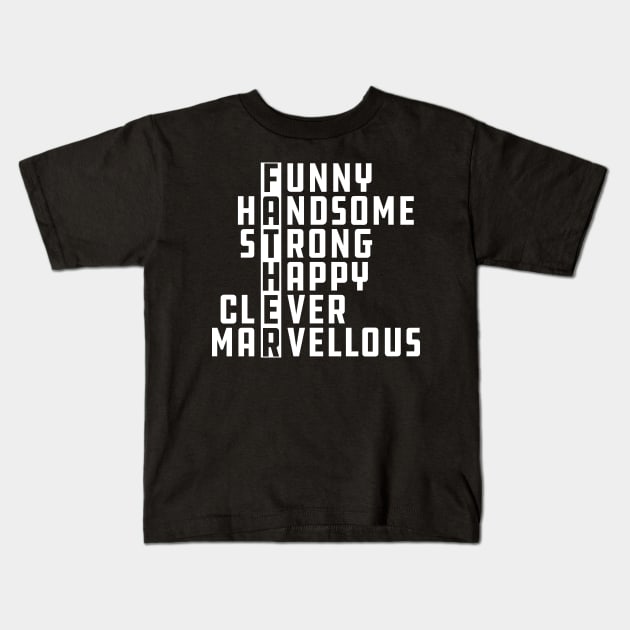 Father - Funny Handsome Strong Happy Clever Marvellous Kids T-Shirt by KC Happy Shop